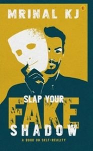 Slap Your Fake Shadow – A book on self reality