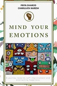 Mind Your Emotions – A journey towards self-improvement and everlasting happiness