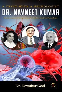 Dr. Navneet Kumar – A TRYST WITH A NEUROLOGIST