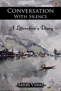 CONVERSATION WITH SILENCE – A Litterateur’s Diary